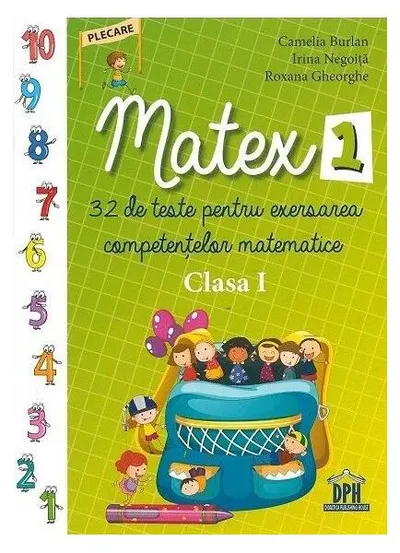 Matex - 32 de teste pentru exersarea competențelor matematice. Clasa a I-a - Paperback brosat - Camelia Burlan, Irina Negoiță, Roxana Gheorghe
