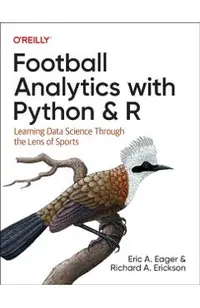 Football Analytics with Python & R: Learning Data Science Through the Lens of Sports