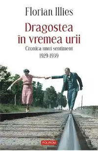 eBook Dragostea in vremea urii. Cronica unui sentiment. 1929-1939