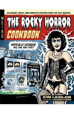 The Rocky Horror Cookbook: 50 Savory, Sweet, and Seductive Recipes from the Cult Musical [Officially Licensed]