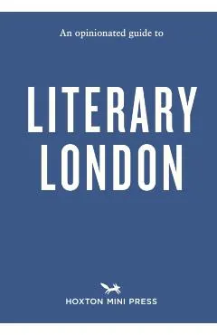 Opinionated Guide to Literary London