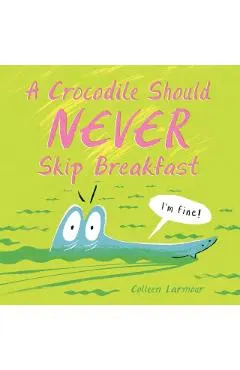 A Crocodile Should Never Skip Breakfast