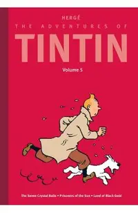 The Adventures of Tintin: Volume 5: The Seven Crystal Balls / Prisoners of the Sun / Land of Black Gold -