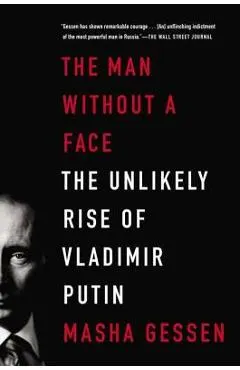 The Man Without a Face: The Unlikely Rise of Vladimir Putin