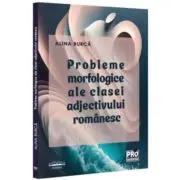 Probleme morfologice ale clasei adjectivului romanesc