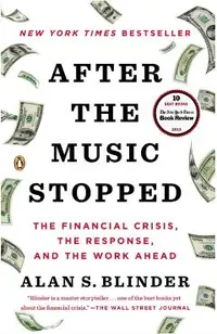 After the Music Stopped: The Financial Crisis, the Response, and the Work Ahead