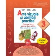 Arte vizuale si abilitati practice. Caiet de lucru. Clasa a 3-a