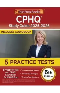 CPHQ Study Guide 2025-2026: 5 Practice Tests and CPHQ Exam Book for NAHQ Prep [6th Edition]