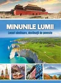 Minunile lumii - Locuri uimitoare, destinații de poveste - Hardcover - ***