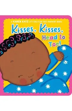 Kisses, Kisses, Head to Toe!: A Karen Katz Lift-The-Flap and Mirror Book