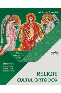 Religie. Cultul ortodox - Clasa 4 - Manual - Mihaela Achim, Dragos Ionita, Florentina Nicula, Anisoara Daiu
