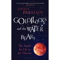GOLDILOCKS AND THE WATER BEARS: The Search for Life in the Universe