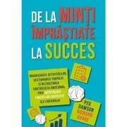 De la minti imprastiate la succes