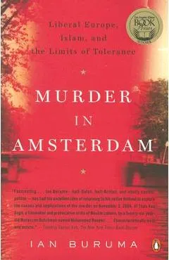 Murder in Amsterdam: Liberal Europe, Islam and the Limits of Tolerance