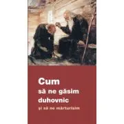 Cum sa ne gasim duhovnic si sa ne marturisim