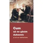 Cum sa ne gasim duhovnic si sa ne marturisim