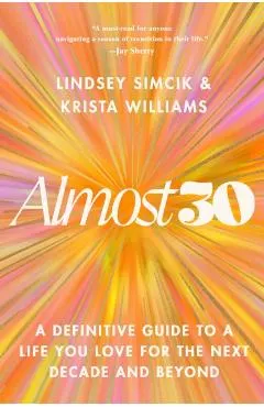 Almost 30: A Definitive Guide to a Life You Love for the Next Decade and Beyond