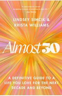 Almost 30: A Definitive Guide to a Life You Love for the Next Decade and Beyond