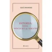 Istoria, intre minciuna si adevar