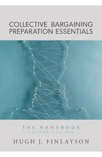 Collective Bargaining Preparation Essentials: The Handbook