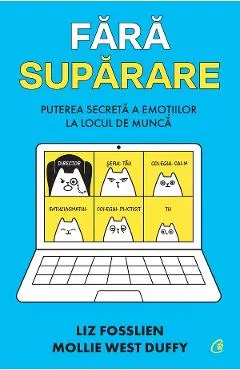 Fara suparare. Puterea secreta a emotiilor la locul de munca