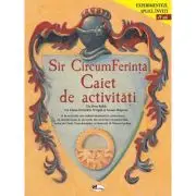 Sir CircumFerinta. Caiet de activitati