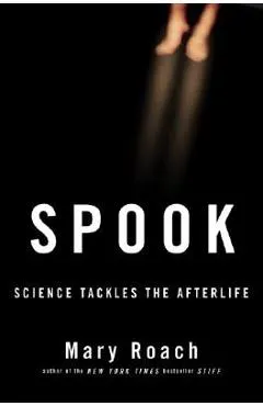 Spook: Science Tackles the Afterlife