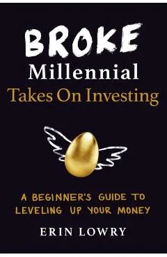 Broke Millennial Takes on Investing: A Beginner's Guide to Leveling Up Your Money
