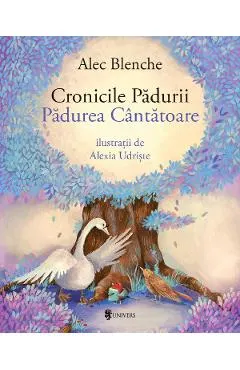 Cronicile Padurii. Padurea Cantatoare