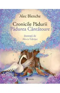 Cronicile Padurii. Padurea Cantatoare