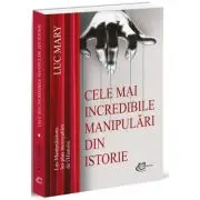 Cele mai incredibile manipulari din istorie