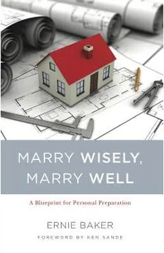 Marry Wisely, Marry Well: A Blueprint for Personal Preparation
