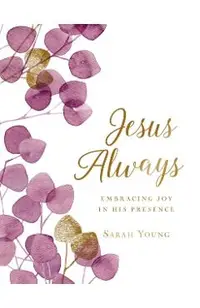 Jesus Always (Large Text Cloth Botanical Cover): Embracing Joy in His Presence (with Full Scriptures)