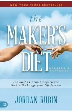 The Maker's Diet: Updated and Expanded: The 40-Day Health Experience That Will Change Your Life Forever