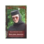 Sora mea, moartea. Convorbiri si cuvinte de folos