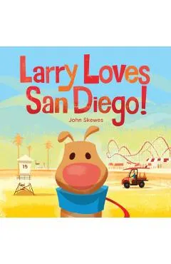 Larry Loves San Diego!: A Larry Gets Lost Book