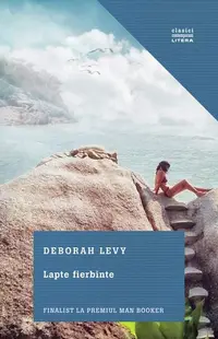 Lapte fierbinte - Paperback brosat - Deborah Levy