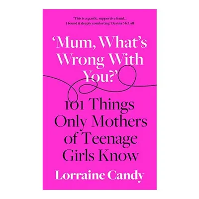 Mum, What's Wrong with You?