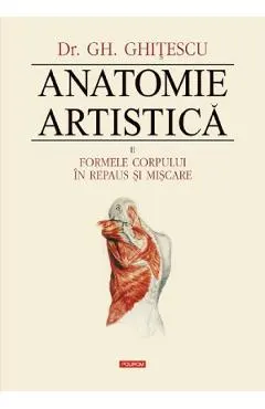 Anatomie artistica Vol.2: Formele corpului in repaus si miscare