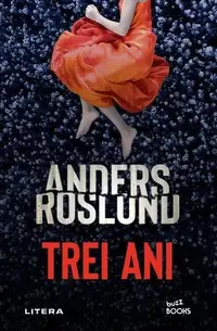 Trei ani - Paperback brosat - Anders Roslund