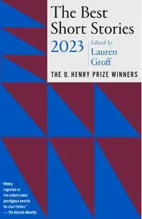 The Best Short Stories 2023: The O. Henry Prize Winners