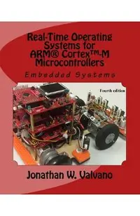 Embedded Systems: Real-Time Operating Systems for Arm Cortex M Microcontrollers