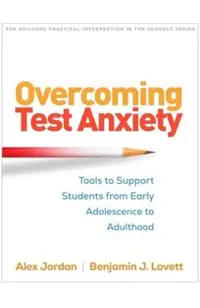 Overcoming Test Anxiety: Tools to Support Students from Early Adolescence to Adulthood