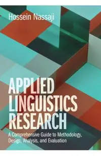 Applied Linguistics Research: A Comprehensive Guide to Methodology, Design, Analysis, and Evaluation
