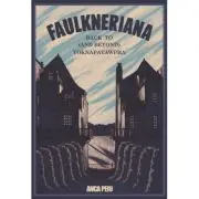 Faulkneriana: Back to (and Beyond) Yoknapatawpha