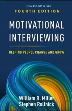 Motivational Interviewing: Helping People Change and Grow