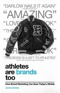 Athletes Are Brands Too: How Brand Marketing Can Save Today's Athlete