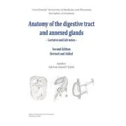 Anatomy of the digestive tract and anexed glands: lectures and lab notes, 2nd ed. revised and added