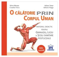 O călătorie prin corpul uman - Hardcover - Silvia Olteanu, Camelia Voicu, Iuliana Tanur, Adriana Neagu
