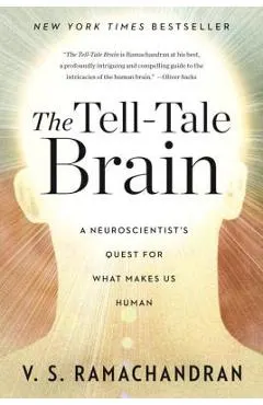 The Tell-Tale Brain: A Neuroscientist's Quest for What Makes Us Human